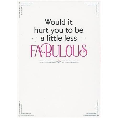 Would it Hurt to be Less Fabulous Card by Avanti Press