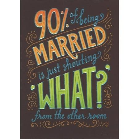 90% of Being Married Card by Avanti Press